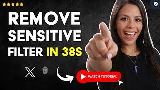 How to DISABLE the SENSITIVE CONTENT FILTER in X in 38 S