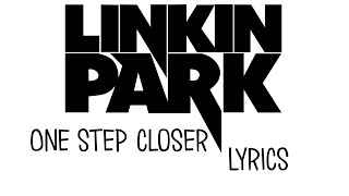 Linkin park One Step Closer Lyrics