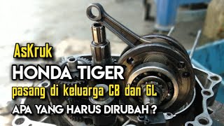 As Kruk Tiger Di Motor Gl & Cb Apa Saja Yang Harus Di Rubah ?