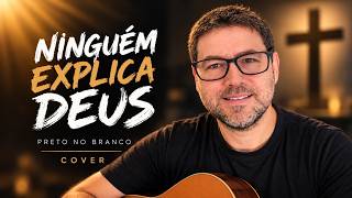 Ninguém Explica Deus - Banda Preto no Branco - Cover