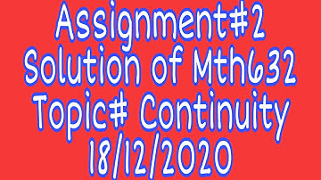 Assignment#2||Mth632||comlex analysis||December 18, 2020