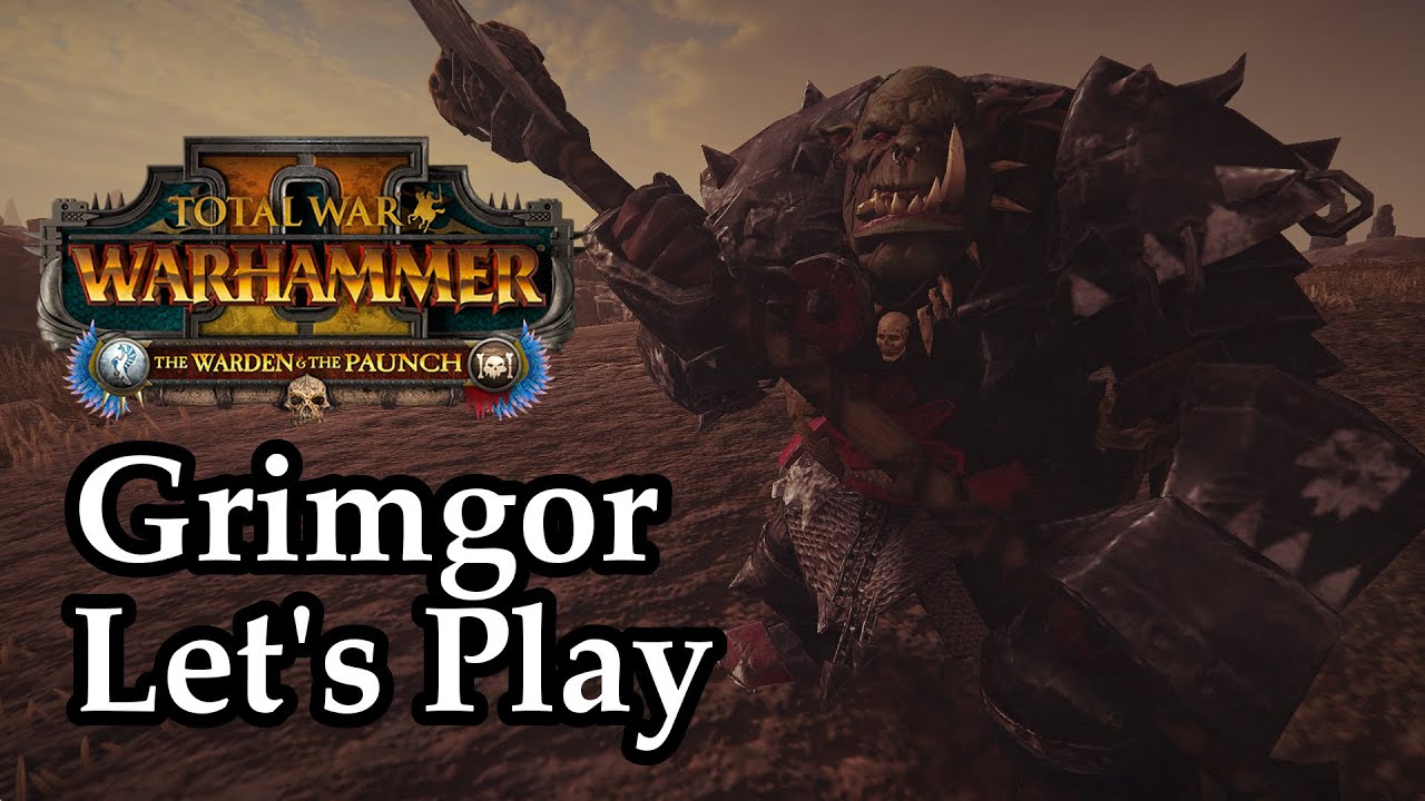 Grimgor Ironhide Total War Warhammer 2 Greenskin Update Let's Play