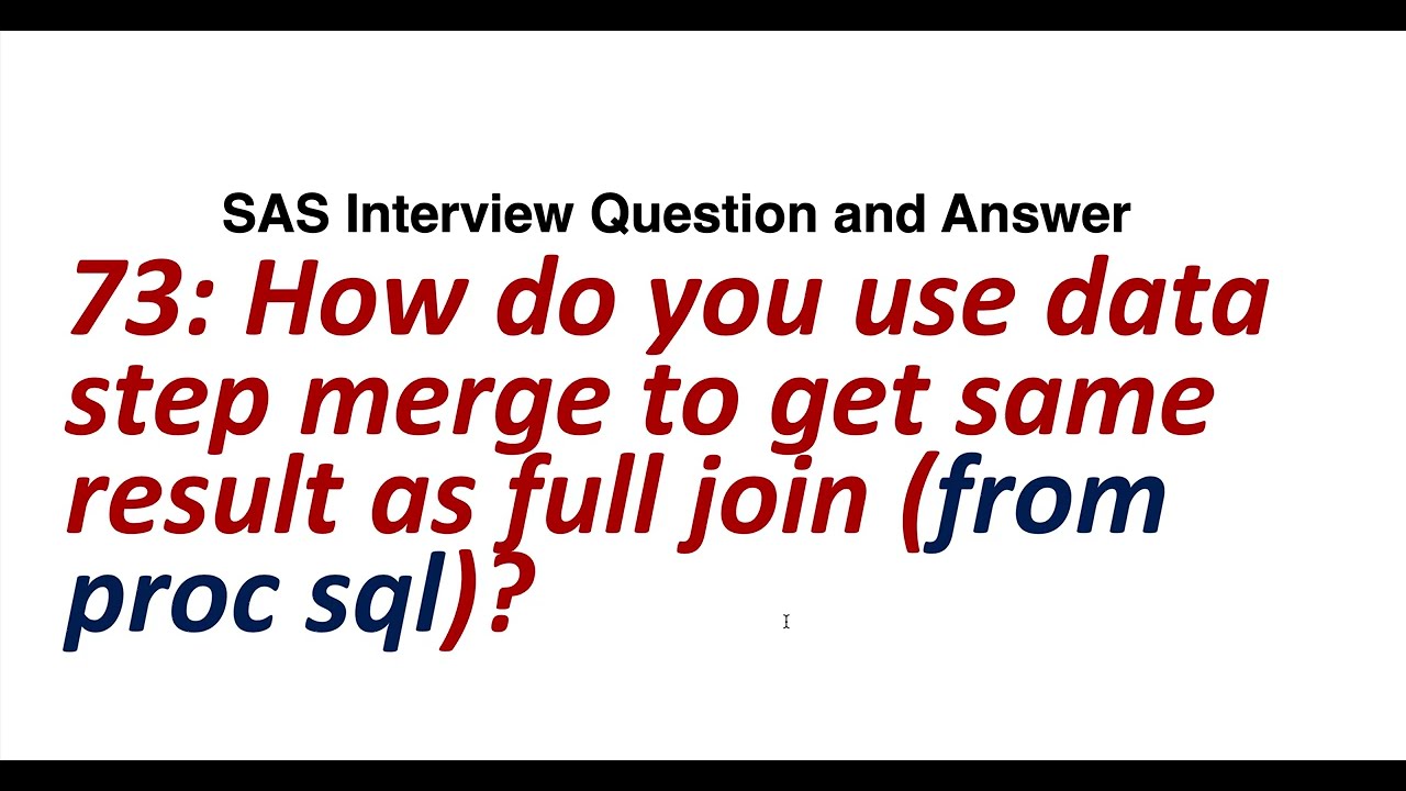 73. How do you use data step merge to get same result as full join (from  proc sql) || SAS Interview