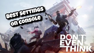 Don’t Even Think - (Best Settings For Console)