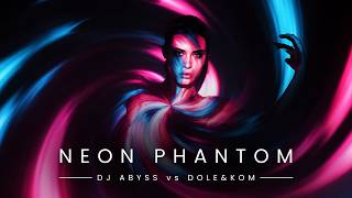 DJ Abyss Neon Phantom (Dole & Kom Remix)