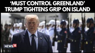 'U.S. Must Control Greenland' Trump Lashes Out | 'Not for Sale' Denmark PM Defends Island | N18G