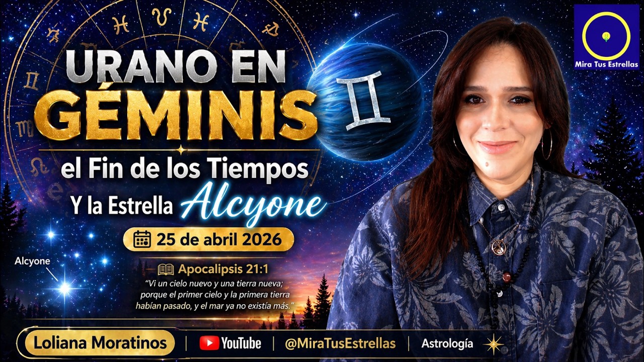 #URANO en #GÉMINIS 2026 | el Fin de los Tiempos, Apocalipsis 21:1 | Por Loliana Moratinos ASTROLOGÍA