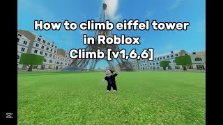 How to climb eiffel tower in Roblox | Climb [v1,6.6]