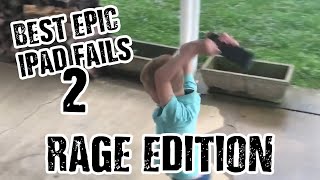 Best iPad Fails Compilation 2 | RAGE EDITION!!