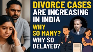 Why Divorce Cases Are Increasing in India? Judgment Delay Reason! | Delay In Judgments Real Reasons|