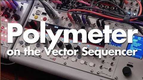 Polymeter with the Five 12 Vector Sequencer