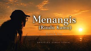 Menangis (Rindu Kamu) - Acyuta Avo |  Lyric Video |