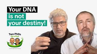 Your DNA is Not Your Destiny! | Two PhDs on a Pod: Ep 4