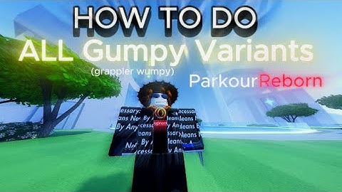 How to Gumpy in Parkour Reborn