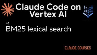 46. BM25 lexical search - Claude with Google Cloud's Vertex AI - Claude course