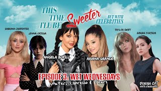 Celebrities In This Time Ill Be Sweeter Ep3 Wet Wednesdays Water, Espresso & Tears