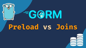 #34 Golang - GORM Essentials: Preload vs. Join - When to Use Each?