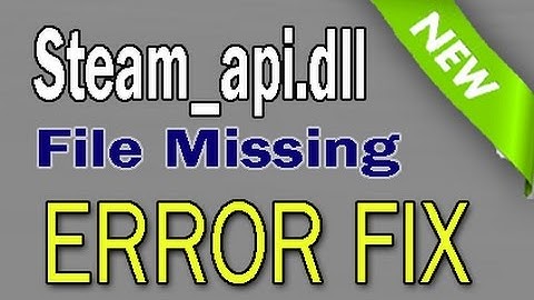 How to FIX steam_api.dll File Missing Error [Updated]