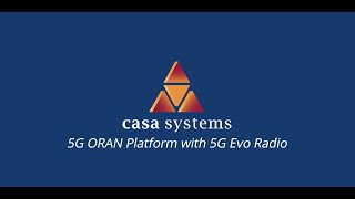 Casa Systems 5G ORAN Platform with 5G Evo Radio Demo