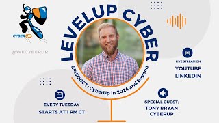 Full LevelUp Cyber: CyberUp in 2024 & Beyond Guide
