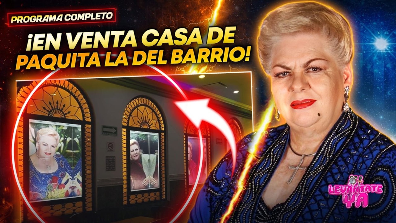 ¡EXCLUSIVA! TODOS LOS DETALLES SOBRE LA CASA DE PAQUITA LA DEL BARRIO EN VENTA📱