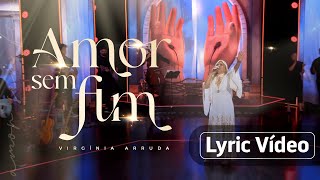 Lyric Vídeo - Amor Sem Fim | Virgínia Arruda