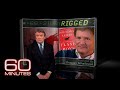 From the 60 Minutes Archive: Rigged