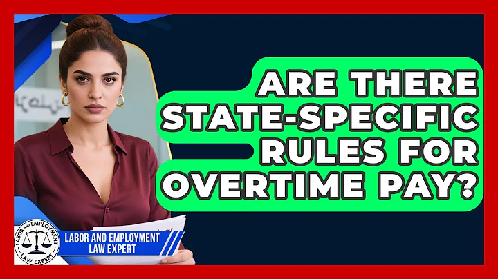 Are There State-Specific Rules for Overtime Pay? | Labor and Employment Law Expert News