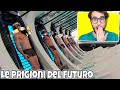 Come saranno le PRIGIONI del FUTURO!