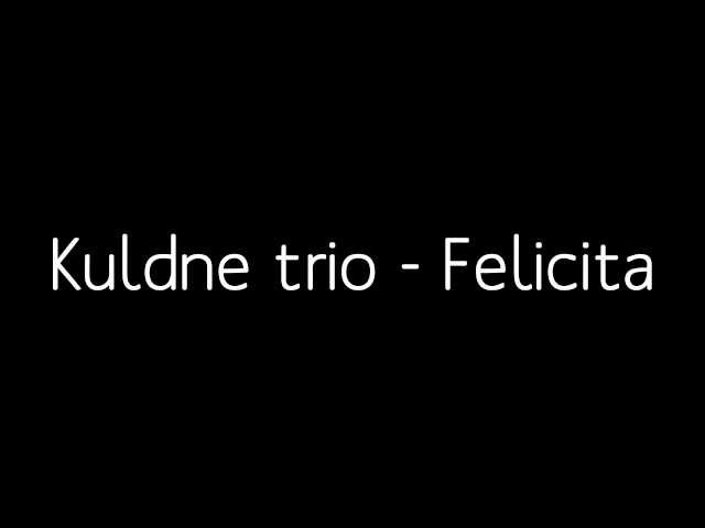 KULDNE TRIO - Felicita