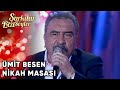 Nikah Masası - Ümit Besen | Şarkılar Bizi Söyler | Performans