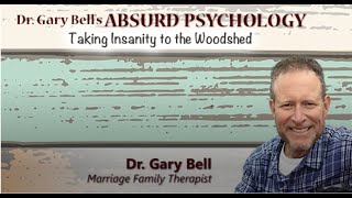 Dr. Gary Bell's Absurd Psychology - Raising Boys to Men