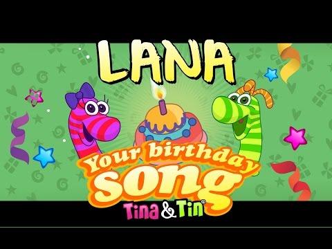 Tina Tin Happy Birthday LANA Personalized Songs For Kids PersonalizedSongs 