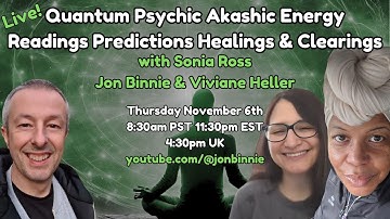 Live! Quantum Psychic Akashic Readings Clearings & Healings Sonia Ross, Viviane & Jon