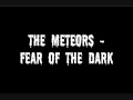 The Meteors - Fear of the dark.wmv