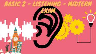 basic 2 - LISTENING - MIDTERM EXAM