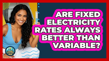 Are Fixed Electricity Rates Always Better Than Variable?