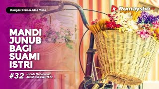 Bulughul Maram Nikah #33 : Mandi Junub Bagi Suami Istri - Ustadz M Abduh Tuasikal
