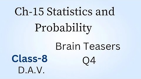 Class-8/D.A.V./Brain Teasers/Q4/CH-15 Statistics and Probability