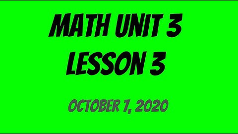 Math Unit 3 Lesson 3 Live Instruction 10/7