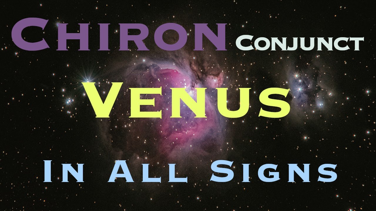Chiron Conjunct Venus In All Signs YouTube