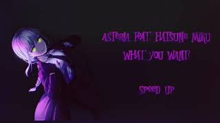 asteria feat. Hatsune Miku - WHAT YOU WANT! (speed up)