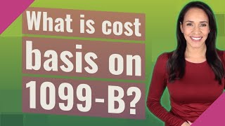 What is cost basis on 1099-B?