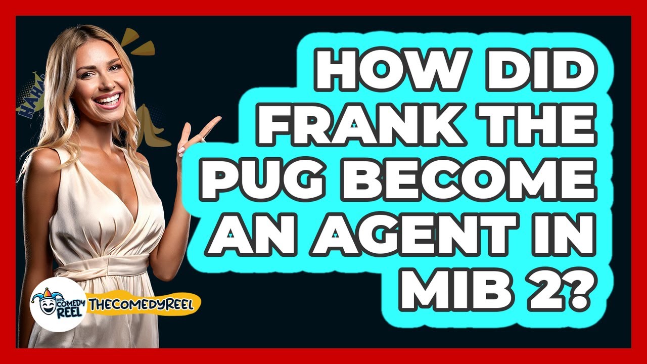 How Did Frank the Pug Become an Agent in MIB 2?
