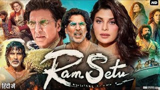 Ram Setu Full Movie in Hindi | 2022 | Akshay Kumar, Jacqueline Fernandez | 1080p HD | Review & Facts