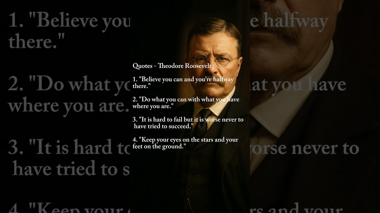 Theodore Roosevelt - Quotes 