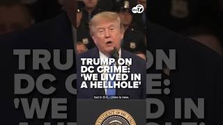 Trump says 'young, gorgeous, beautiful girls' thank him for making DC safer