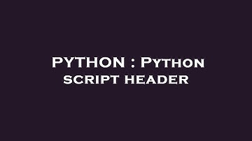 PYTHON : Python script header