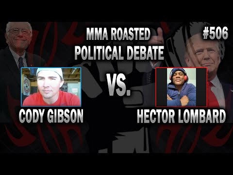 MMA Roasted - Political Debate: Hector Lombard VS. Cody Gibson