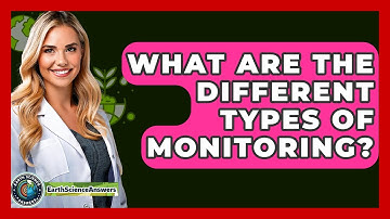 What Are The Different Types Of Monitoring? - Earth Science Answers